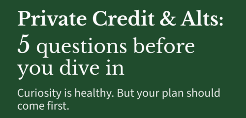 Private Credit & Alts: 5 Questions before you dive in